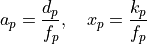 a_p = \frac{d_p}{f_p}, \quad x_p = \frac{k_p}{f_p}