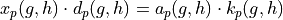 x_p(g,h) \cdot d_p(g,h) = a_p(g,h) \cdot k_p(g,h)